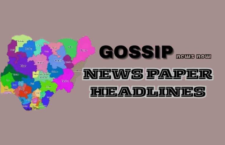 Top Nigerian Newspaper Headlines Today
